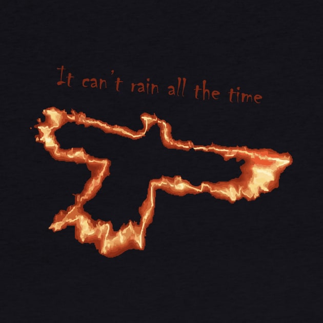 it can't rain all the time by horrorshirt